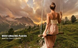 Most Amazing Places on Earth